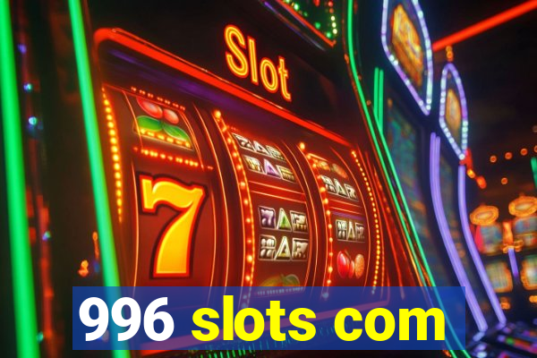 996 slots com